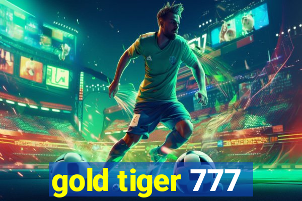 gold tiger 777