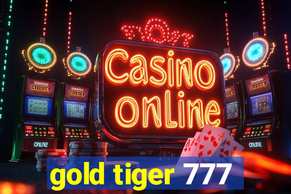 gold tiger 777