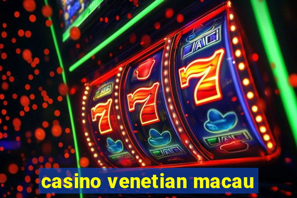 casino venetian macau