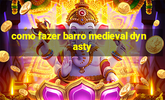 como fazer barro medieval dynasty