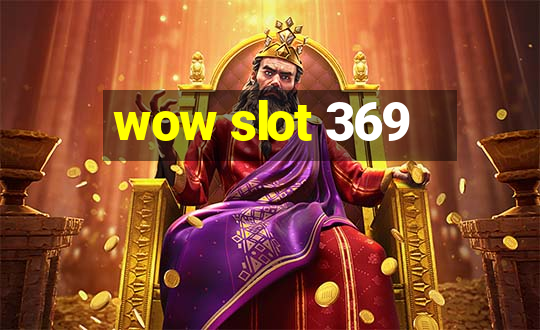 wow slot 369