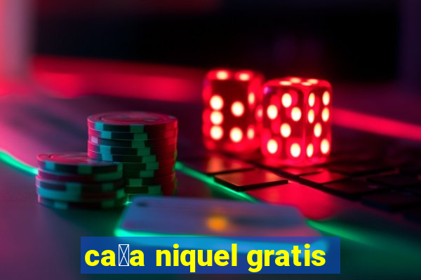 ca莽a niquel gratis