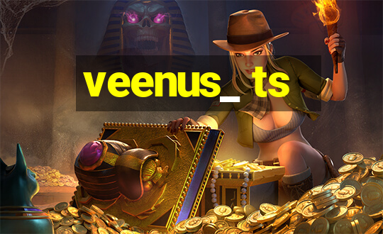 veenus_ ts