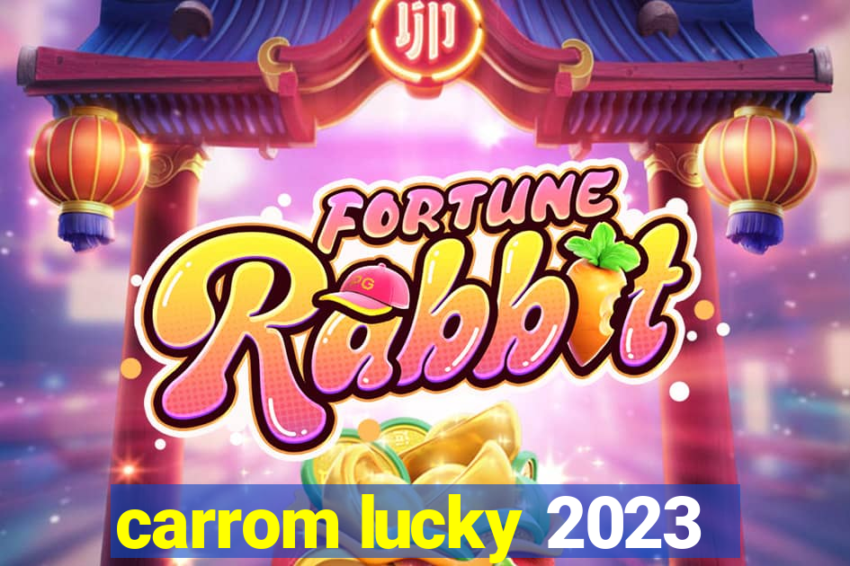 carrom lucky 2023