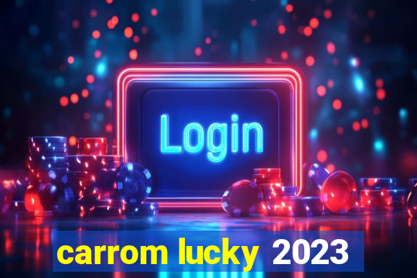 carrom lucky 2023