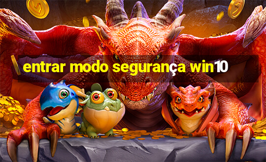 entrar modo segurança win10