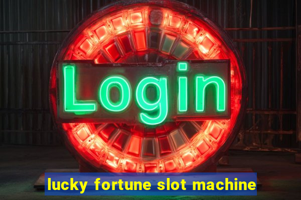 lucky fortune slot machine