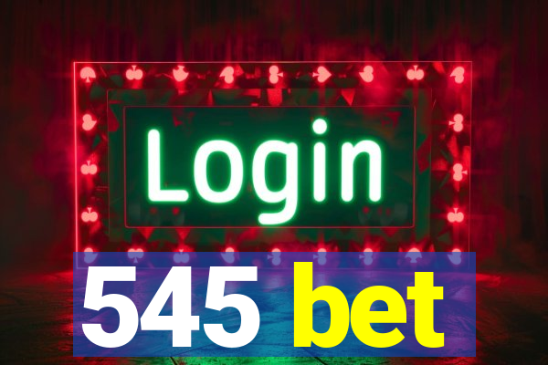 545 bet