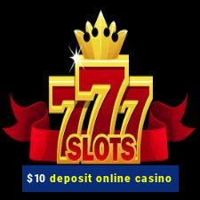 $10 deposit online casino