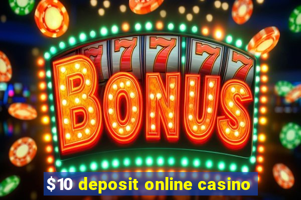 $10 deposit online casino