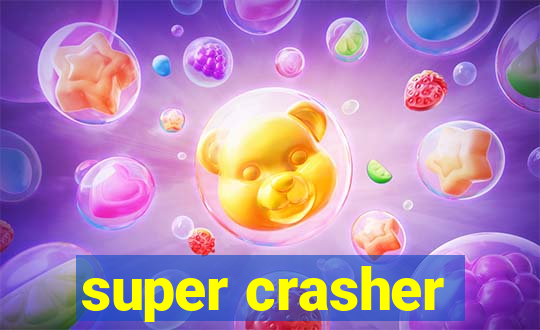 super crasher