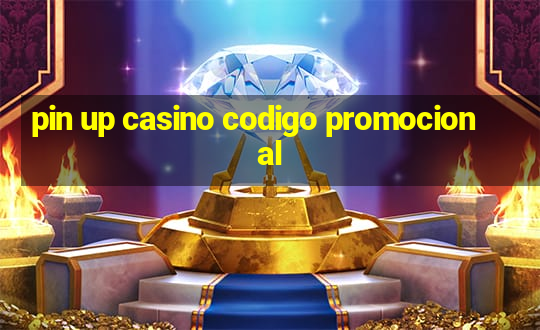 pin up casino codigo promocional