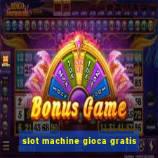 slot machine gioca gratis