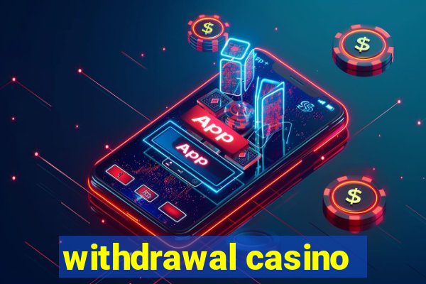 withdrawal casino