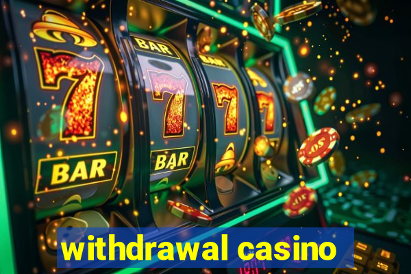 withdrawal casino