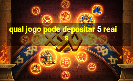 qual jogo pode depositar 5 reais