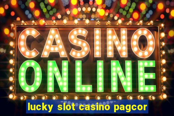 lucky slot casino pagcor