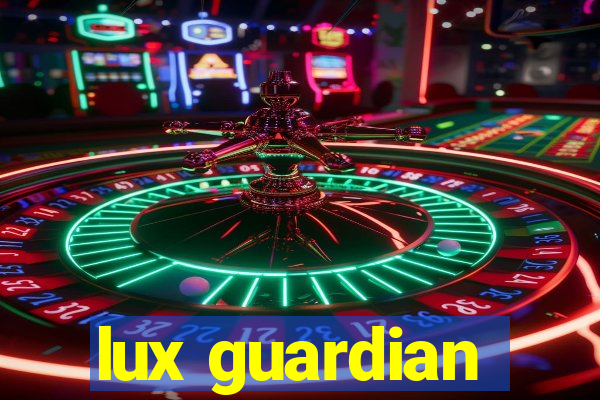 lux guardian