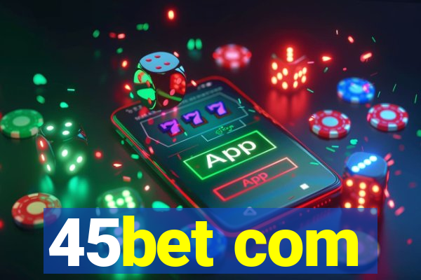 45bet com