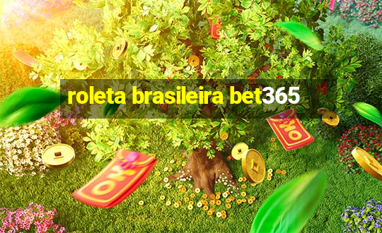 roleta brasileira bet365