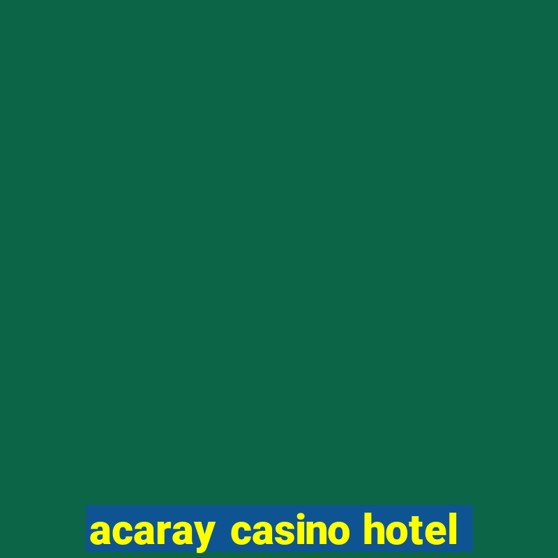 acaray casino hotel