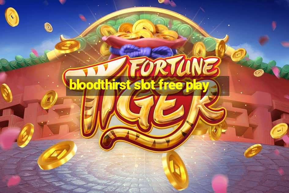 bloodthirst slot free play