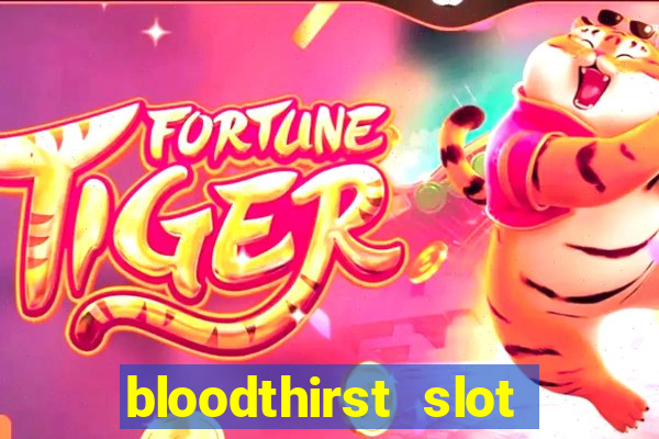 bloodthirst slot free play