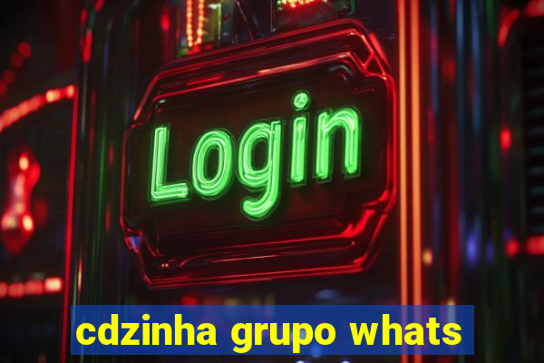 cdzinha grupo whats