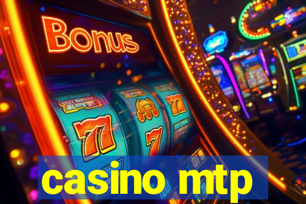 casino mtp