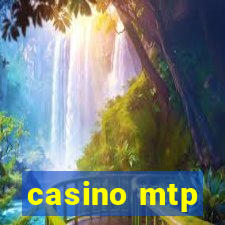 casino mtp