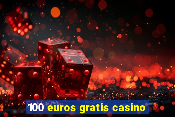 100 euros gratis casino