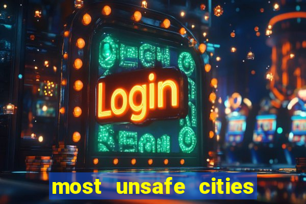 most unsafe cities in us