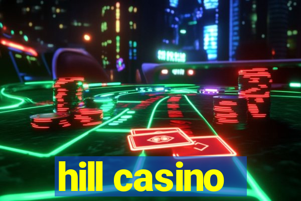 hill casino