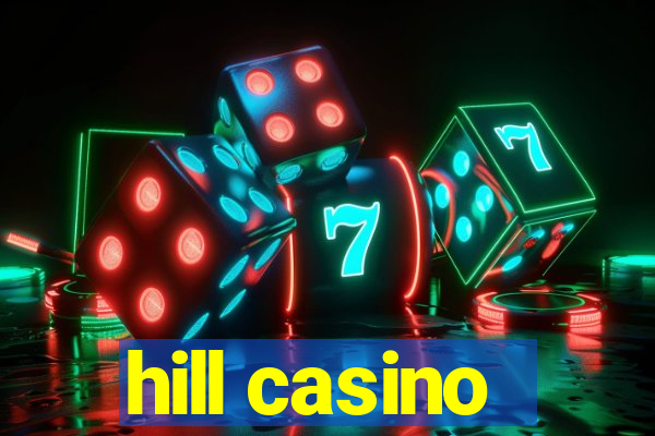 hill casino