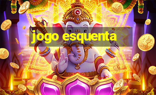 jogo esquenta