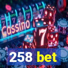 258 bet