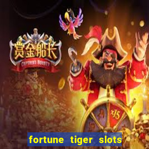 fortune tiger slots é confiável