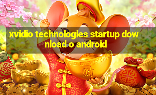 xvidio technologies startup download o android