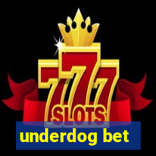 underdog bet