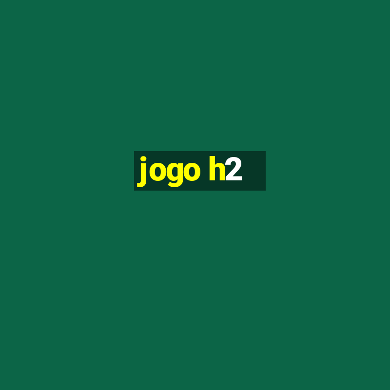 jogo h2