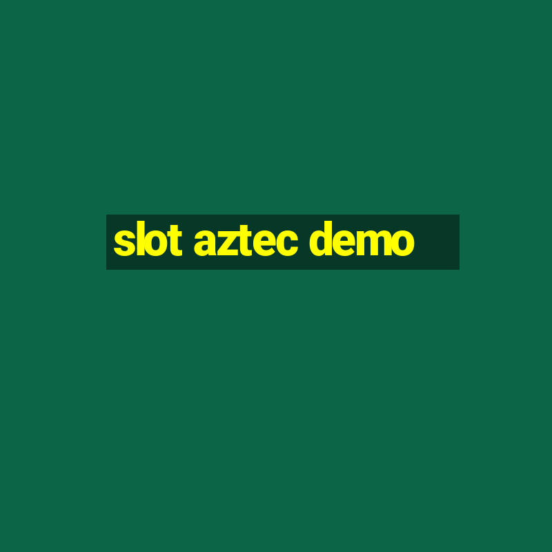 slot aztec demo