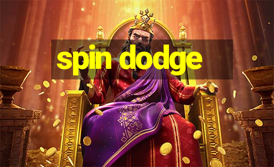 spin dodge