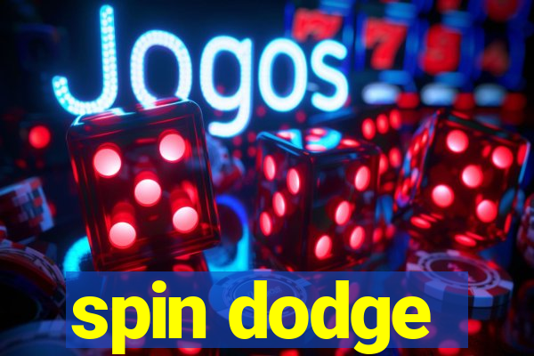 spin dodge