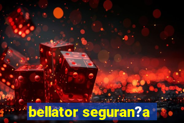 bellator seguran?a