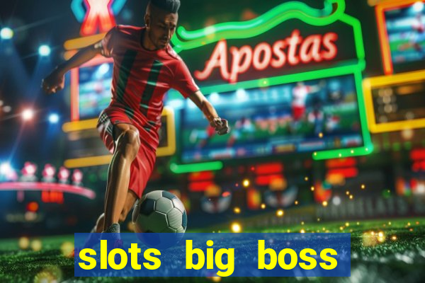 slots big boss paga mesmo