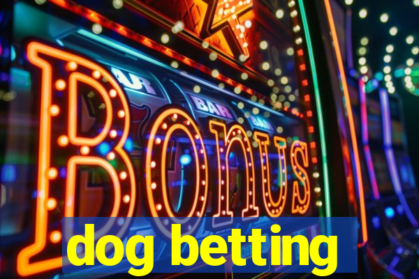 dog betting