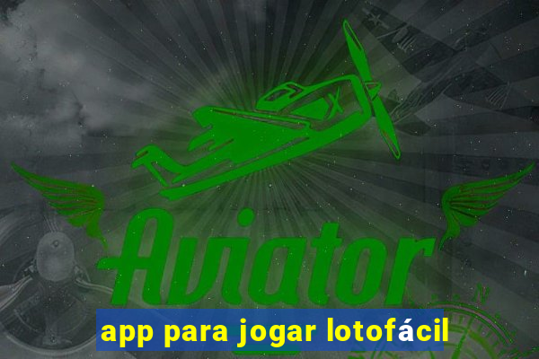 app para jogar lotofácil