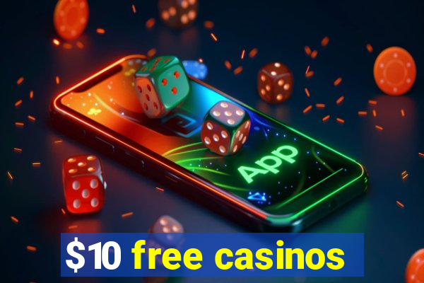 $10 free casinos