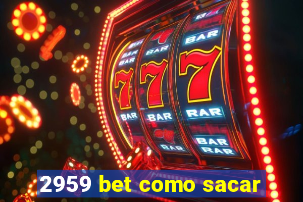 2959 bet como sacar