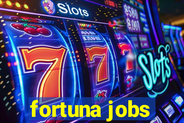 fortuna jobs